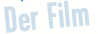 Der Film