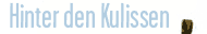 Hinter den Kulissen