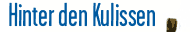 Hinter den Kulissen
